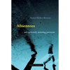Absentees: On Variously Missing Persons - Hardcover