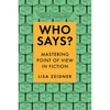 Who Says?: Mastering Point of View in Fiction - Paperback