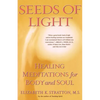 Seeds of Light: Healing Meditations for Body and Soul - Paperback