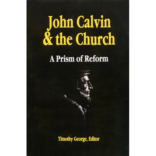 John Calvin and the Church: A Prism of Reform - Paperback