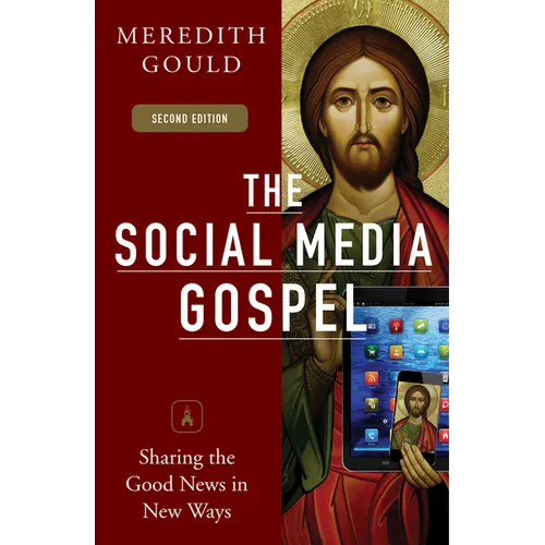 The Social Media Gospel: Sharing the Good News in New Ways - Paperback