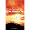 The New Religion of God: GOD ALMIGHTY: A Rare, New Book About Him - Hardcover