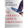 The Four Ages of American Foreign Policy: Weak Power, Great Power, Superpower, Hyperpower - Hardcover