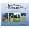 Water Rockets, for Parents and Kids: "Sweat and Air Pumps" - Paperback