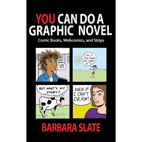 You Can Do a Graphic Novel: Comic Books, Webcomics, and Strips - Hardcover