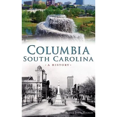 Columbia, South Carolina: A History - Hardcover