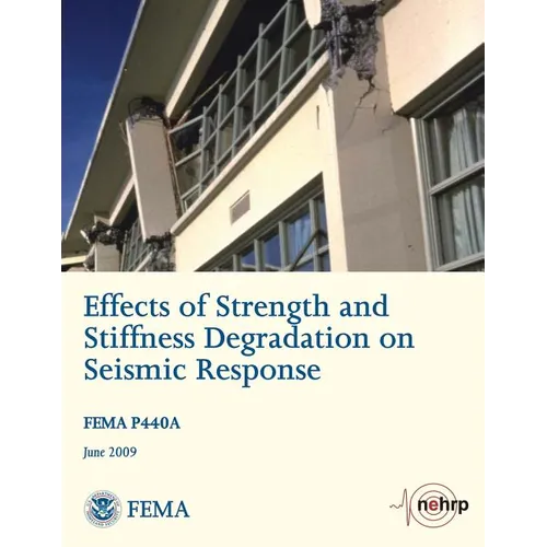 Effects of Strength and Stiffness Degradation on Seismic Response (FEMA P440A / June 2009) - Paperback