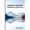 Conflict Mastery: Questions to Guide You - Paperback