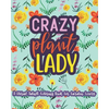 Crazy Plant Lady: A Floral Adult Coloring Book For Garden Lovers: 35 Unique One Sided Designs With Large Print Gardening Quotes - Paperback