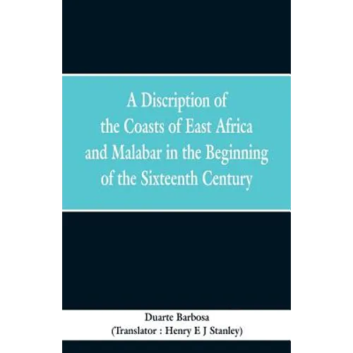 A Discription of the Coasts of East Africa and Malabar in the Beginning of the Sixteenth Century - Paperback