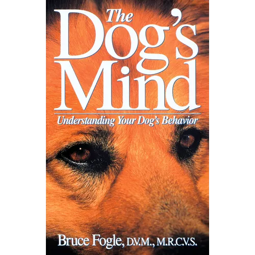 The Dog's Mind: Understanding Your Dog's Behavior - Paperback