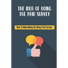The Idea Of Doing The Paid Survey: How To Make Money By Doing Paid Surveys: Advertise Your Business - Paperback