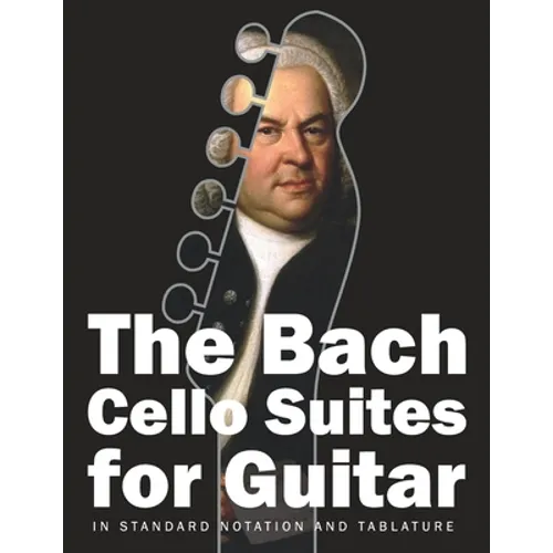 The Bach Cello Suites for Guitar: In Standard Notation and Tablature - Paperback