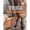 Teologia Para Discipulos = Theology for Disciples - Paperback