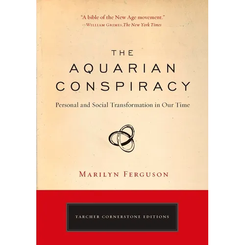 The Aquarian Conspiracy: Personal and Social Transformation in Our Time - Paperback