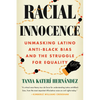Racial Innocence: Unmasking Latino Anti-Black Bias and the Struggle for Equality - Paperback
