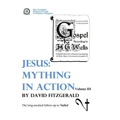 Jesus: Mything in Action, Vol. III - Paperback
