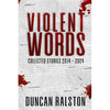 Violent Words: Collected Stories 2014 - 2024 - Paperback
