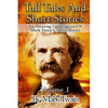 Tall Tales And Short Stories: An Amusing Compilation Of Mark Twain's Short Stories - Paperback