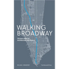 Walking Broadway: Thirteen Miles of Architecture and History - Paperback