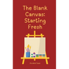 The Blank Canvas: Starting Fresh - Paperback