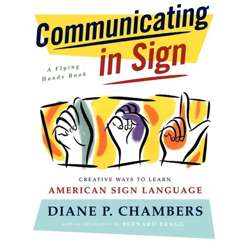 Communicating in Sign: Creative Ways to Learn American Sign Language (ASL) - Paperback