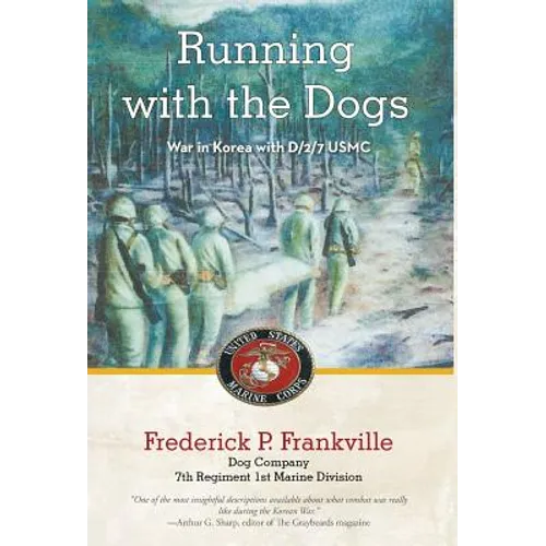 Running with the Dogs: War in Korea with D/2/7, USMC - Hardcover