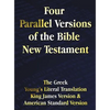 Four Parallel Versions of the Bible New Testament: The Greek, Young's Literal Translation, King James Version, American Standard Version, Side by Side - Hardcover
