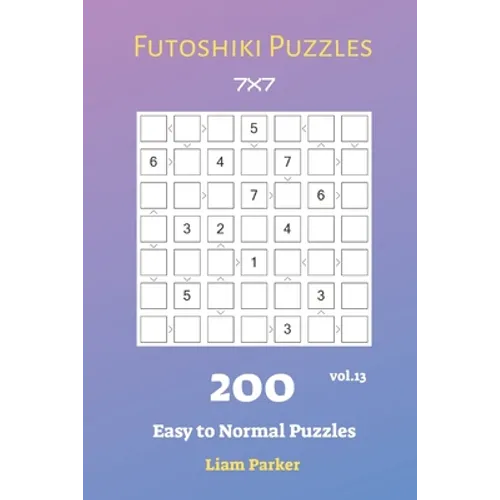 Futoshiki Puzzles - 200 Easy to Normal Puzzles 7x7 vol.13 - Paperback