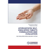 Atorvastatin Self-Emulsified Tablets Formulation and Evaluation - Paperback