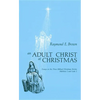 Adult Christ at Christmas: Essays on the Three Biblical Christmas Stories - Matthew 2 and Luke 2 - Paperback