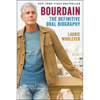 Bourdain: The Definitive Oral Biography - Paperback