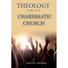 Theology For the Charismatic Church - Paperback