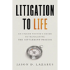 Litigation to Life: An Injury Victim's Guide to Navigating the Settlement Process - Paperback