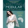 Knitting Modular Shawls, Wraps, and Stoles: An Easy, Innovative Technique for Creating Custom Designs, with 185 Stitch Patterns - Hardcover