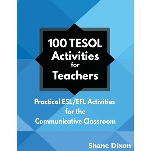 100 TESOL Activities: Practical ESL/EFL Activities for the Communicative Classroom - Paperback