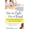Take the Fight Out of Food: How to Prevent and Solve Your Child's Eating Problems - Paperback