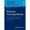 Measuring Technology Maturity: Operationalizing Information from Patents, Scientific Publications, and the Web - Paperback