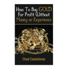 How To Buy Gold For Profit Without Money Or Experience - Paperback