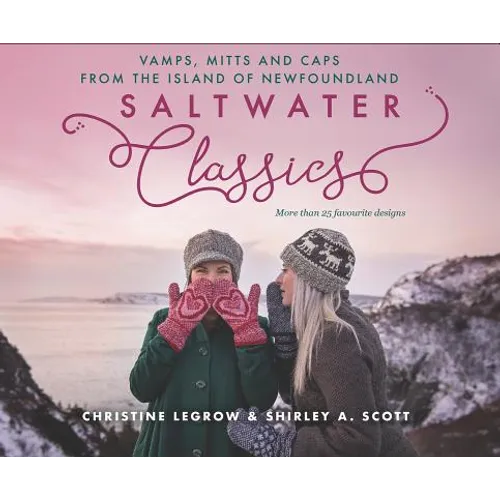 Saltwater Classics: Caps, Vamps and Mittens from the Island of Newfoundland - Paperback