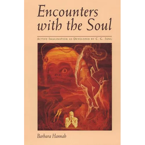 Encounters with the Soul: Active Imagination as Developed by C.G. Jung - Paperback