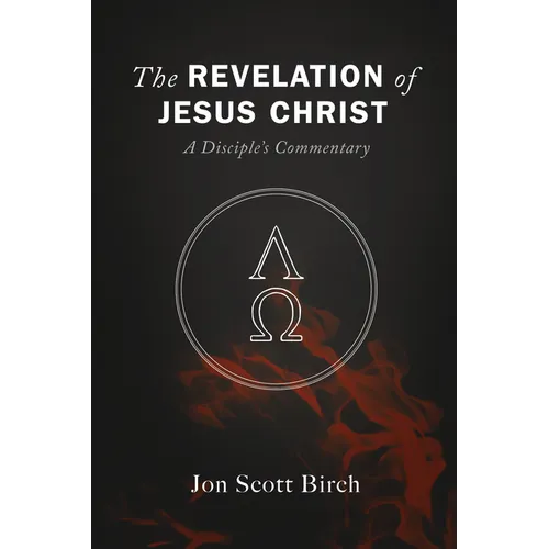 The Revelation of Jesus Christ: A Disciple's Commentary - Paperback