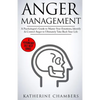 Anger Management: A Psychologist's Guide to Master Your Emotions, Identify & Control Anger to Ultimately Take Back Your Life - Paperback