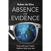 Absence of Evidence: Trust With Your Heart, Believe What You See - Paperback