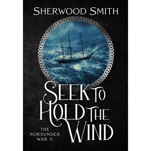 Seek to Hold The Wind: The Norsunder War II - Hardcover