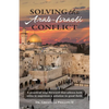 Solving the Arab-Israeli Conflict: A Practical Way Forward that Allows Both Sides to Negotiate a Solution in Good Faith - Paperback