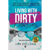 Living With Dirty Glasses: How to Clean those Dirty Glasses and Gain a Clearer Perspective on your Life - Paperback