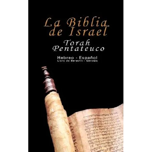 La Biblia de Israel: Torah Pentateuco: Hebreo - Español: Libro de Bereshít - Génesis - Paperback