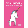 Be a Unicorn & Live Life on the Bright Side - Paperback