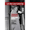 Let the Law Catch Up: Thurgood Marshall in His Own Words - Paperback